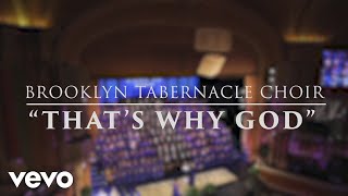 The Brooklyn Tabernacle Choir  Thats Why God Live [upl. by Weig]