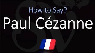 How to Pronounce Paul Cézanne  French amp English Pronunciation [upl. by Sherill]