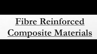 Fibre Reinforced Composite Materials FRP [upl. by Laspisa]