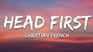 Christian French  head first Lyrics [upl. by Ajnin]