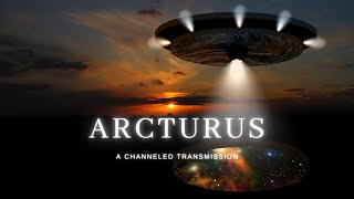 The Ascension of Arcturus Channeled Messages from Arcturians [upl. by Lyrac455]