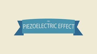 The Piezoelectric Effect [upl. by Endaira]