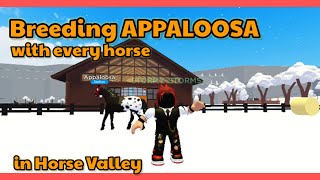 I bred Appaloosa with every horse in Horse Valley [upl. by Iene]