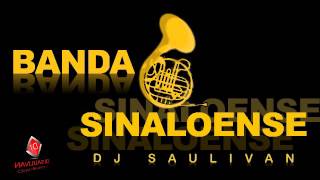 BANDA SINALOENSE MIX  DJSAULIVAN [upl. by Ynnij]