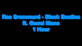 Rae Sremmurd  Black Beatles ft Gucci Mane 1 Hour [upl. by Oretna]