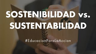 Sostenibilidad vs Sustentabilidad  Educación Para La Acción [upl. by Ahsyekal]