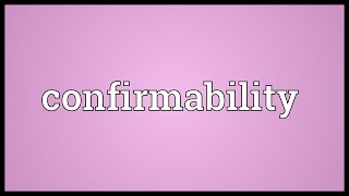 Confirmability Meaning [upl. by Omixam]