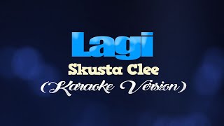 LAGI  Skusta Clee KARAOKE VERSION [upl. by Storfer]