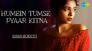 Humein Tumse Pyaar Kitna  Sanah Moidutty  Official Video  Cover Song [upl. by Alyehc]