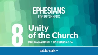 Unity of the Church Ephesians 4116 – Mike Mazzalongo  BibleTalktv [upl. by Akinwahs]