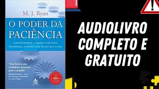 AUDIOLIVRO COMPLETO quotO Poder da Paciênciaquot  M J Ryan [upl. by Teage432]