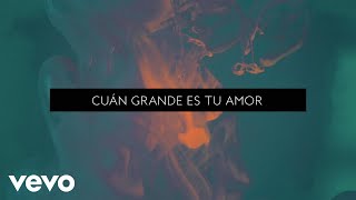 Passion  Cuán Grande Es Tu Amor Lyric Video ft Jeff Johnson [upl. by Egor]