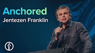 Anchored  Pastor Jentezen Franklin [upl. by Janelle106]