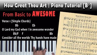 How Great Thou Art  Piano Tutorial  Basic to Awesome Bb [upl. by Showker184]