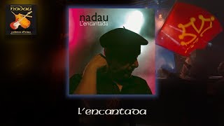 Nadau  Lencantada Album complet Nadau  Cadena Oficiau [upl. by Balas767]