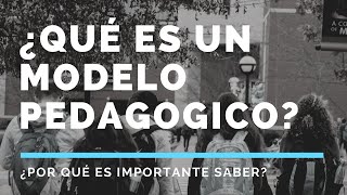 ¿QUÉ ES UN MODELO PEDAGÓGICO [upl. by Maupin]