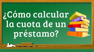 ¿ Cómo calcular la cuota en un préstamo [upl. by Jeramey733]