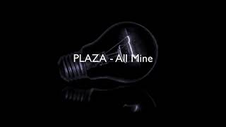 PLAZA  All Mine slowed [upl. by Aramad]