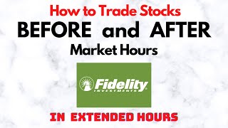 How to Trade Stocks BEFORE and AFTER Market Hours  Extended Trading in Fidelity [upl. by Letsyrk]