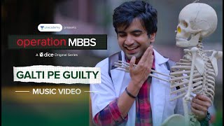 Dice Media  Operation MBBS  Galti Pe Guilty  Music Video [upl. by Sherard]