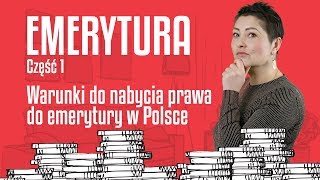 Pytania o emeryturę cz 1  Jakie są podstawowe warunki żeby uzyskać w Polsce prawo do emerytury [upl. by Akemor]