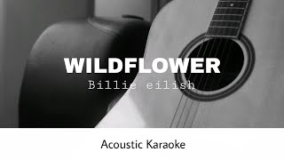 Billie eilish  WILDFLOWER Acoustic Karaoke [upl. by Tedd]