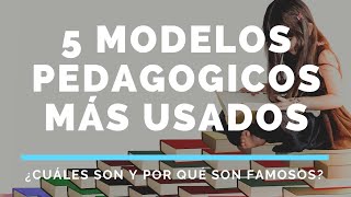 5 MODELOS PEDAGÓGICOS MÁS UTILIZADOS EN EDUCACIÓN [upl. by Ollayos]