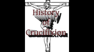 History of Crucifixion [upl. by Ylrae510]