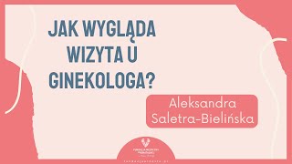 Jak wygląda wizyta u ginekologa  Aleksandra SaletraBielińska [upl. by Rases422]