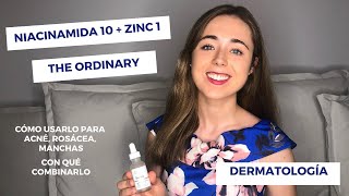 NIACINAMIDA 10  ZINC 1 THE ORDINARY  ACNÉ ROSÁCEA Y MANCHAS  RUTINA THE ORDINARY  DERMATOLOGÍA [upl. by Diego]