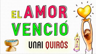 EL AMOR VENCIÓ Pascua  Unai Quirós [upl. by Sherburne]