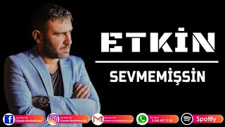 ETKİN  SEVMEMİŞSİN [upl. by Siana]