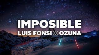 Luis Fonsi amp Ozuna  Imposible Letra [upl. by Quartet]