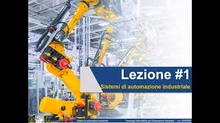 Lezione 1  Introduzione ai sistemi di automazione industriale [upl. by Domela]