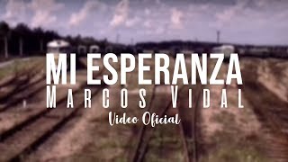 Marcos Vidal  Mi esperanza Video Oficial [upl. by Danby]