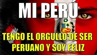 MI PERÚ TENGO EL ORGULLO DE SER PERUANO  LETRA [upl. by Toile]