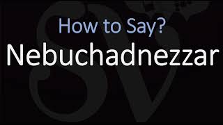 How to Pronounce Nebuchadnezzar CORRECTLY [upl. by Sivatco171]