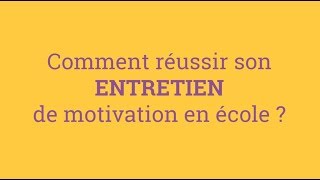 Comment réussir son entretien de motivation en école [upl. by Akerehs469]