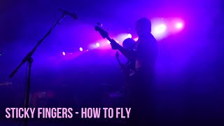 Sticky Fingers  How To Fly Live [upl. by Fabrianna]