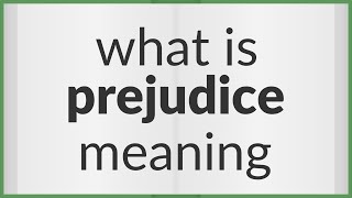 Prejudice  meaning of Prejudice [upl. by Schenck]