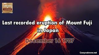 Last recorded eruption of Mount Fuji in Japan December 16 1707 This Day in History [upl. by Banquer]