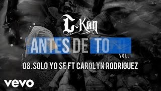 CKan  Solo Yo Se Audio ft Carolyn Rodriguez [upl. by Ettedanreb]