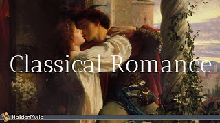 Romantic Classical Music  30 Sweetest Classical Pieces [upl. by Hopper]