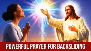 Prayer for Backsliding  Powerful [upl. by Tulley]