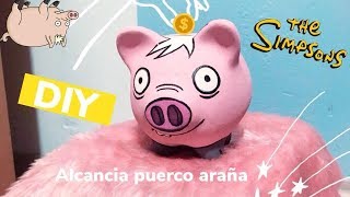 DIY alcancía PUERCO ARAÑA tutorial  LOS SIMPSONS paso a paso [upl. by Elletnahs]