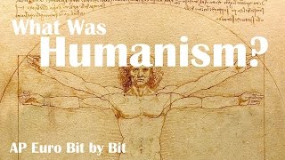 What Was Humanism AP Euro Bit by Bit 2 [upl. by Ained]