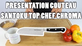 Présentation du santoku Top Chef Chroma  Couteauxduchef [upl. by Yci]