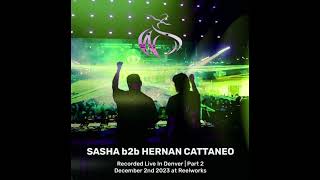 Sasha b2b Hernan Cattaneo  Live In Denver  12022023  Part 2 [upl. by Nehpets644]