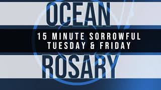 15 Minute Rosary  2  Sorrowful  Tuesday amp Friday  OCEAN [upl. by Georgette181]