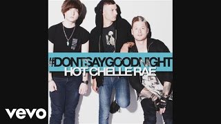 Hot Chelle Rae  Dont Say Goodnight Audio [upl. by Taft]